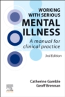 Working With Serious Mental Illness : A Manual for Clinical Practice - Book
