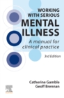 Working With Serious Mental Illness : A Manual for Clinical Practice - eBook