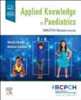 Applied Knowledge in Paediatrics: : MRCPCH Mastercourse - Book