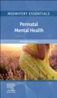 Midwifery Essentials: Perinatal Mental Health, E-Book : Midwifery Essentials: Perinatal Mental Health, E-Book - eBook