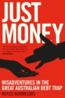 Just Money : Misadventures in the Great Australian Debt Trap - eBook