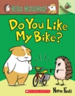 Hello, Hedgehog: Do You Like My Bike? - Book