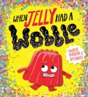 When Jelly Had a Wobble (PB) - Book