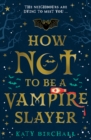 How Not To Be A Vampire Slayer - Book