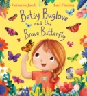 Betsy Buglove and the Brave Butterfly (PB) - Book