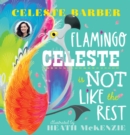 Flamingo Celeste is Not Like the Rest (PB) - Book