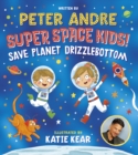 Super Space Kids! Save Planet Drizzlebottom - Book