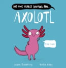 No One Really Knows An Axolotl - Book