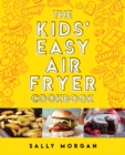 The Kids' Easy Air Fryer Cookbook - Book