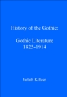 History of the Gothic: Gothic Literature 1825-1914 - eBook