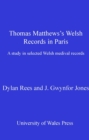Thomas Matthews' Welsh Records in Paris : A Study in Selected Welsh Medieval Records - eBook