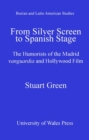 From Silver Screen to Spanish Stage : The Humorists of the Madrid Vanguardia and Hollywood Film - eBook