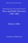 Welsh Responses to the French Revolution : Press and Public Discourse, 1789-1802 - eBook