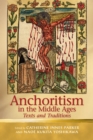 Anchoritism in the Middle Ages : Texts and Traditions - eBook