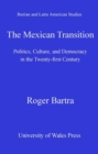 The Mexican Transition : Politics, Culture and Democracy in the Twenty-first Century - eBook