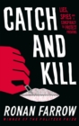 Catch and Kill : Lies, Spies and a Conspiracy to Protect Predators - eBook