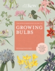 The Kew Gardener's Guide to Growing Bulbs : The art and science to grow your own bulbs Volume 5 - Book