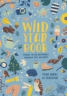 The Wild Year Book : Things to do outdoors through the seasons - eBook
