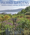 Island Gardens : Havens of Beauty Around the British Isles - eBook