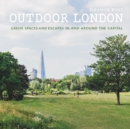 Outdoor London : Green spaces and escapes in and around the capital - eBook