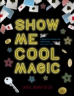 Show Me Cool Magic : A guide to creating and performing your own show - eBook