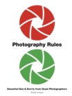Photography Rules : Essential Dos and Don'ts from Great Photographers - Book