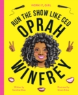 Work It, Girl: Oprah Winfrey : Run the show like CEO - eBook