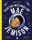 Work It, Girl: Mae Jemison : Blast off into space like - eBook