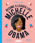 Work It, Girl: Michelle Obama : Become a leader like - Book