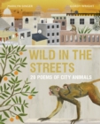 Wild in the Streets : 20 Poems of City Animals - eBook