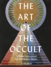 The Art of the Occult : A Visual Sourcebook for the Modern Mystic Volume 1 - Book
