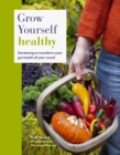 Grow Yourself Healthy : Gardening to transform your gut health all year round - eBook