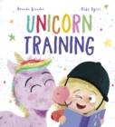 Unicorn Training : A Story About Patience and the Love for a Pet - eBook