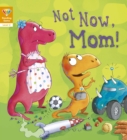 Not Now, Mom! (Level 2) - eBook
