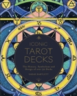 Iconic Tarot Decks : The History, Symbolism and Design of over 50 Decks - eBook