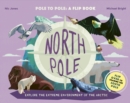 North Pole / South Pole : From Pole to Pole: a Flip Book - Book