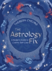 The Astrology Fix : A Modern Guide to Cosmic Self Care - eBook