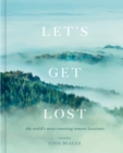 Let's Get Lost : the world's most stunning remote locations - eBook