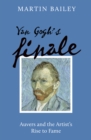 Van Gogh's Finale : Auvers and the Artist's Rise to Fame - eBook
