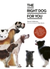 The Right Dog for You : How to choose the perfect breed for you and your family - Book
