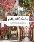 Pretty Little London : A Seasonal Guide to the City's Most Instagrammable Places - eBook
