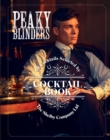 The Of Peaky Blinders Cocktail Book : 40 Cocktails Selected by The Shelby Company Ltd - Book