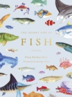 The Secret Life of Fish : The Astonishing Truth about our Aquatic Cousins - Book