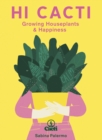 Hi Cacti : Growing Houseplants & Happiness - Book