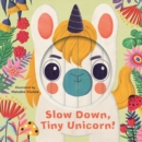Little Faces: Slow Down, Tiny Unicorn! - Book