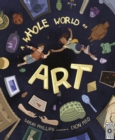 A Whole World of Art : A time-travelling trip through a whole world of art - Book