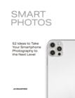 Smart Photos : 52 Ideas To Take Your Smartphone Photography to the Next Level - Book