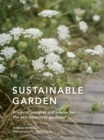 Sustainable Garden : Projects, insights and advice for the eco-conscious gardener - Book