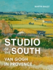 Studio of the South : Van Gogh in Provence - Book