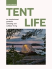 Tent Life : An inspirational guide to camping and outdoor living - eBook